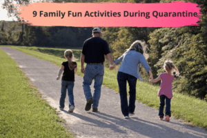 9 Family Fun Activities During Quarantine